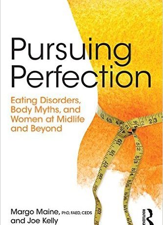 Pursuing Perfection: Eating Disorders, Body Myths, and Women at Midlife and Beyond